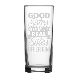 Good Sisters Offer Advice, Real Sisters A Gin! - Engraved Novelty Hiball Glass Image 1