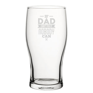 If Dad Can't Fix It Nobody Can - Engraved Novelty Tulip Pint Glass Image 1