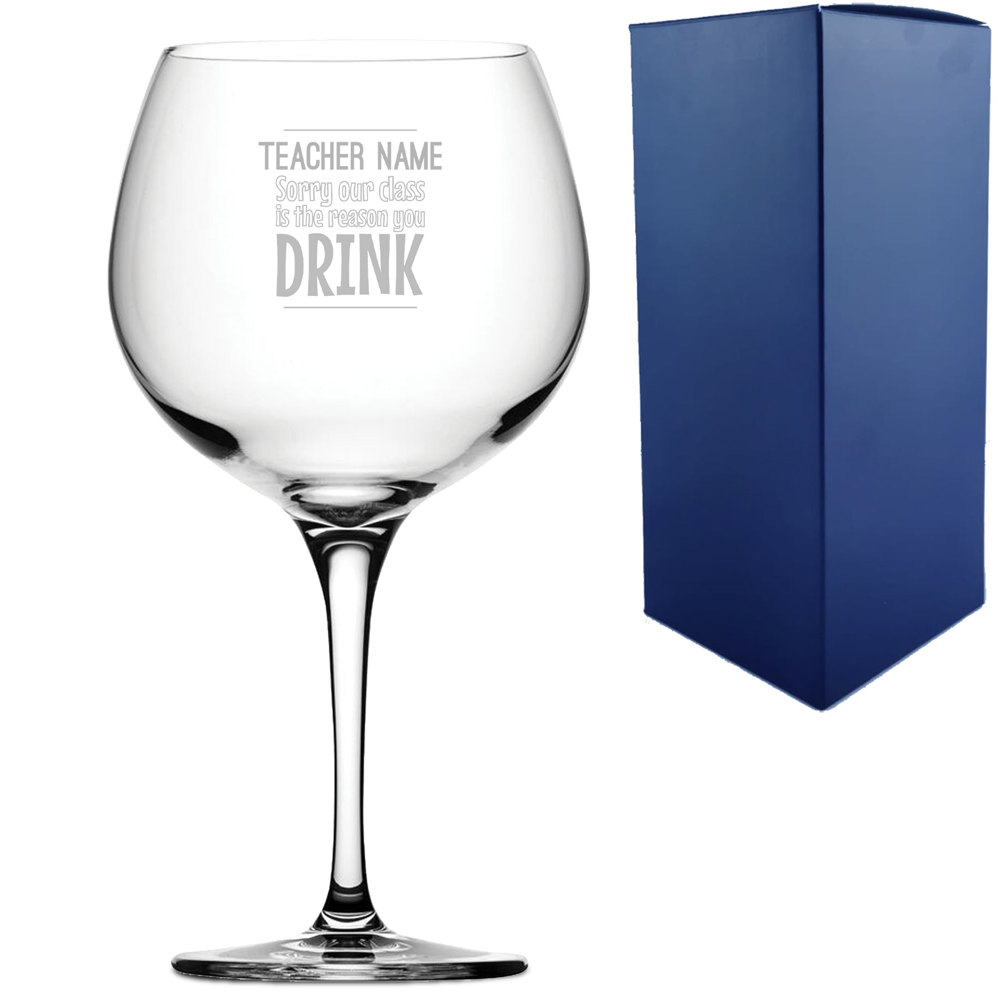 Engraved Teacher Gin Glass with Sorry Our Class is the Reason You Drink Design Image 1