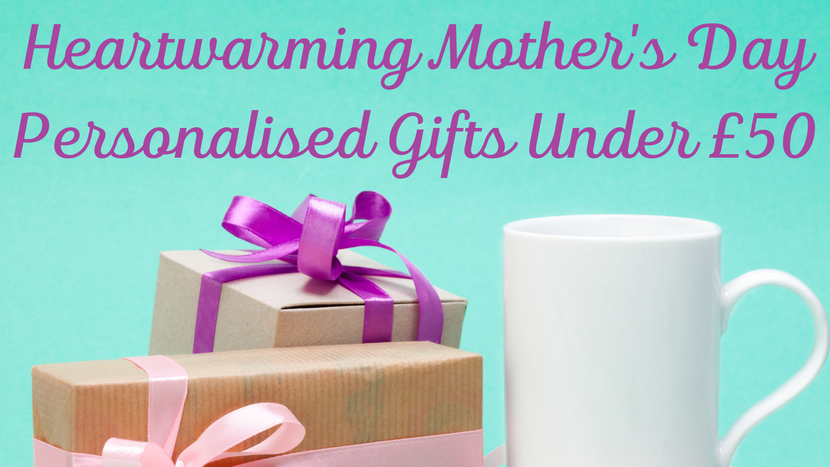 Heartwarming Mother's Day Personalised Gifts Under £50