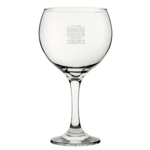 To Me Drinking Responsibly Means Not Spilling - Engraved Novelty Gin Balloon Cocktail Glass Image 1