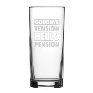 Goodbye Tension Hello Pension - Engraved Novelty Hiball Glass Image 1