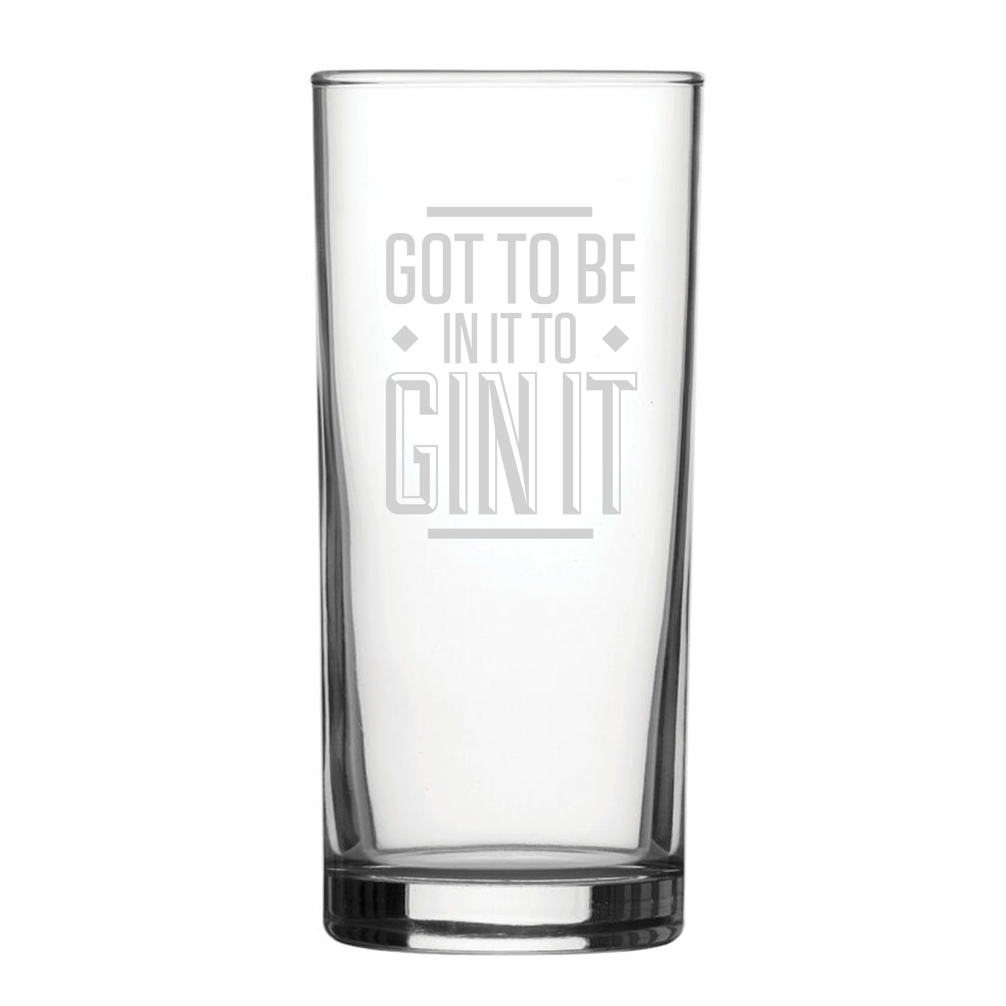 Got To Be In It To Gin It - Engraved Novelty Hiball Glass Image 2