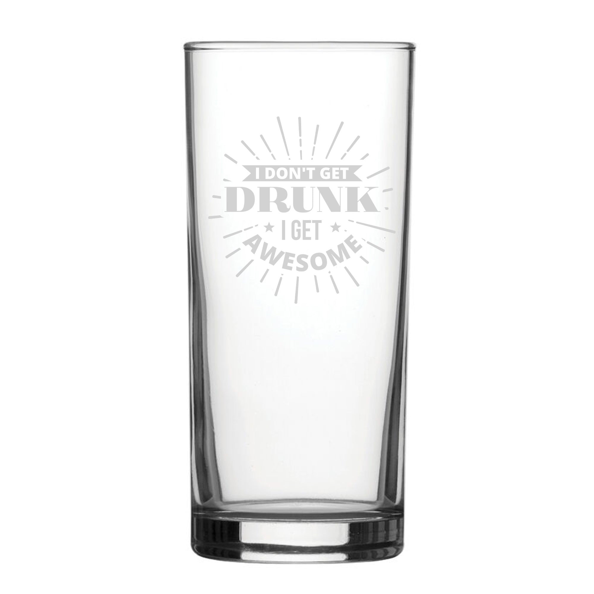 I Don't Get Drunk I Get Awesome - Engraved Novelty Hiball Glass Image 1