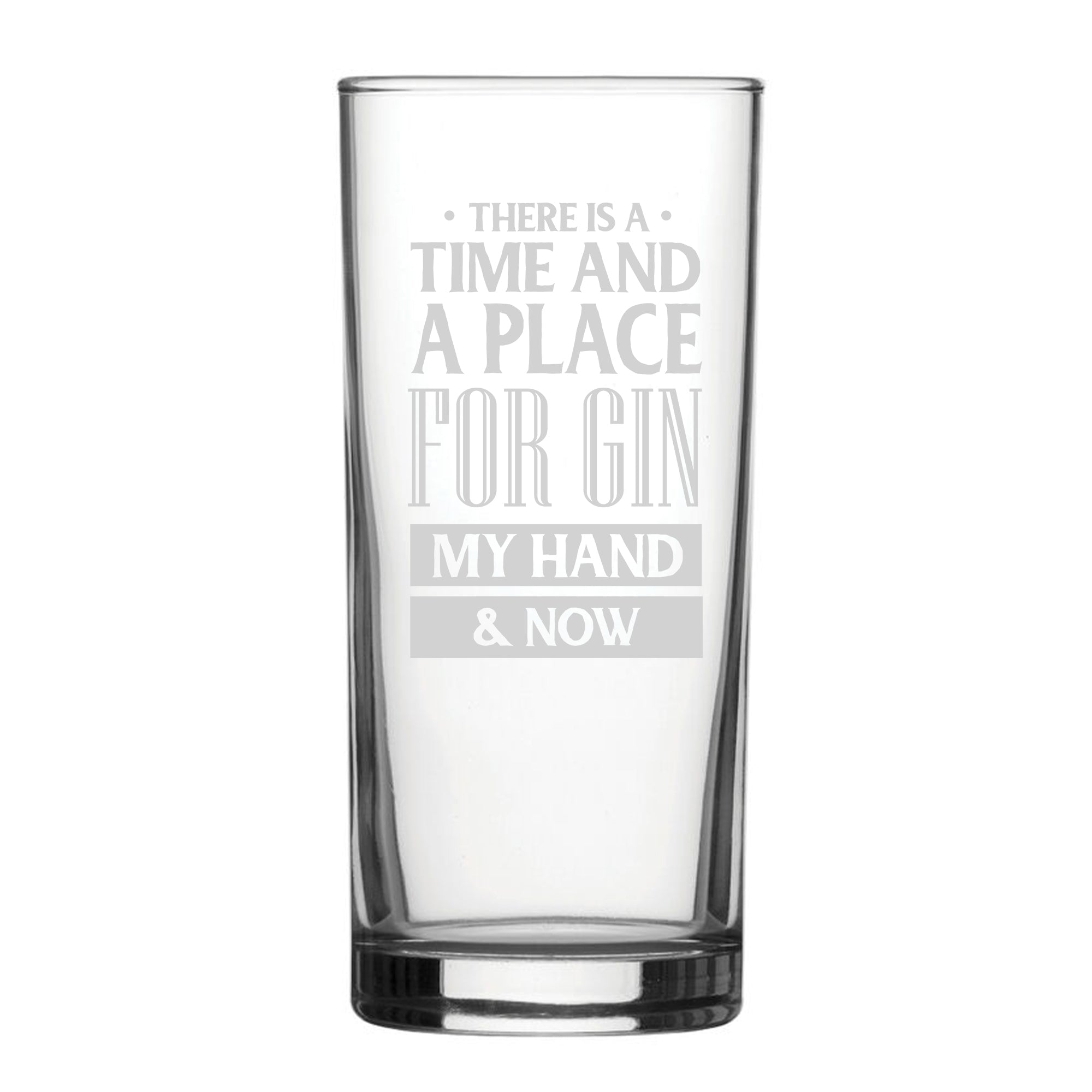 There Is A Time And Place For Gin, My Hand & Now - Engraved Novelty Hiball Glass Image 2