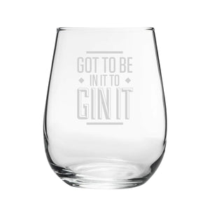 Got To Be In It To Gin It - Engraved Novelty Stemless Gin Tumbler Image 2