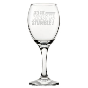 Let's Get Ready To Stumble! - Engraved Novelty Wine Glass Image 1