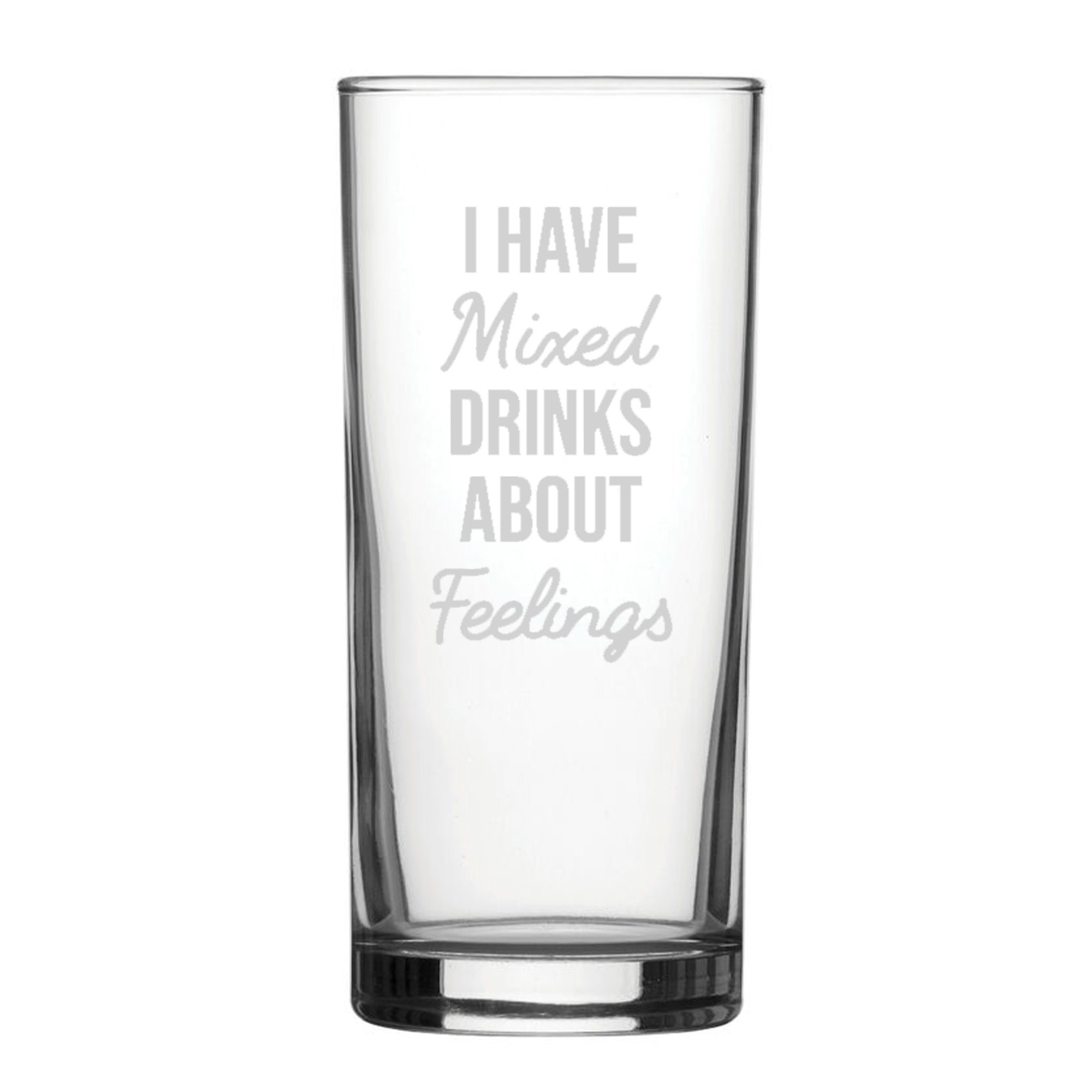 I Have Mixed Drinks About Feelings - Engraved Novelty Hiball Glass Image 1